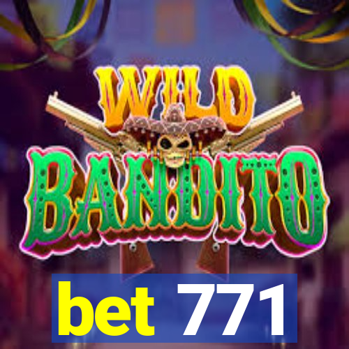 bet 771